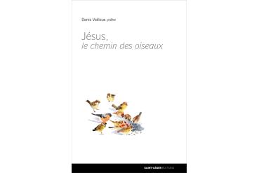 JÉSUS, LE CHEMIN DES OISEAUX