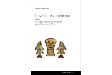 L'AVENTURE CHRÉTIENNE - Tome 1