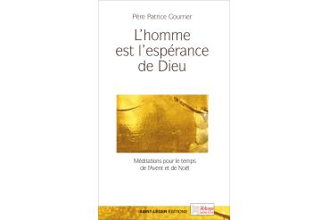 L'HOMME EST L'ESPÉRANCE DE DIEU - Méditations pour le temps de l'Avent et de Noël