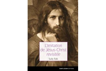 L'IMITATION DE JÉSUS-CHRIST REVISITÉE