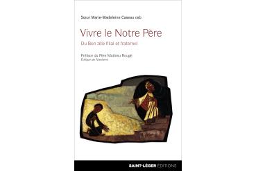 VIVRE LE NOTRE PÈRE - Du Bon zèle filial et fraternel