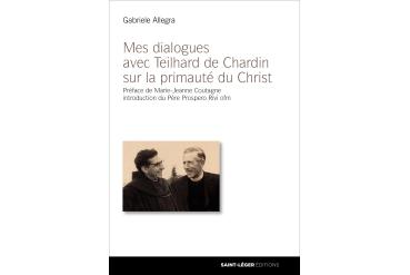 MES DIALOGUES AVEC TEILHARD DE CHARDIN