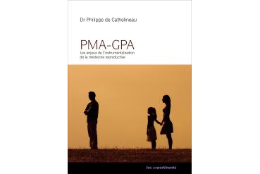 PMA-GPA  les enjeux de l’instrumentalisation de la médecine reproductive