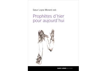 PROPHETES D'HIER POUR AUJOURD'HUI