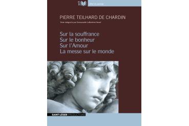 SUR LA SOUFFRANCE—SUR LE BONHEUR—SUR L'AMOUR —LA MESSE SUR LE MONDE