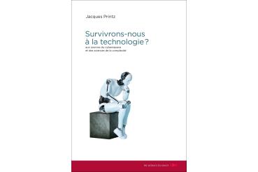 SURVIVRONS-NOUS À  LA TECHNOLOGIE ?