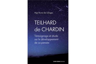 TEILHARD DE CHARDIN Témoignage et étude sur le développement de sa pensée