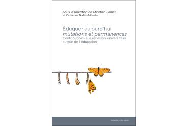 ÉDUQUER AUJOURD'HUI - Contributions à la réflexion universitaire autour de l'éducation