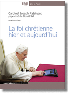 la foi chrétienne hier et aujourd'hui, Benoit XVI, Christianisme, audiolivre, foi