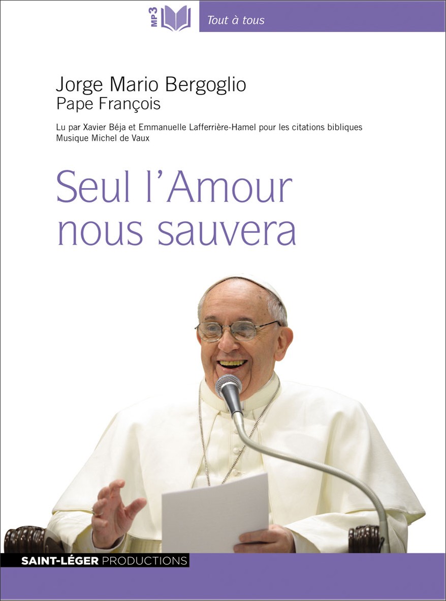 Pape François, Seul l'amour nous sauvera