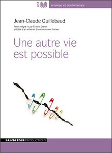 Jean Claude Guillebaud, Une autre vie est possible